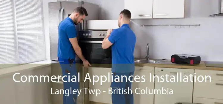Commercial Appliances Installation Langley Twp - British Columbia
