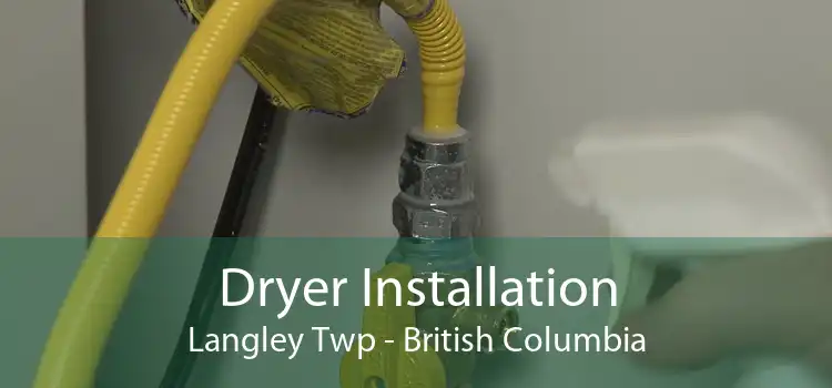 Dryer Installation Langley Twp - British Columbia