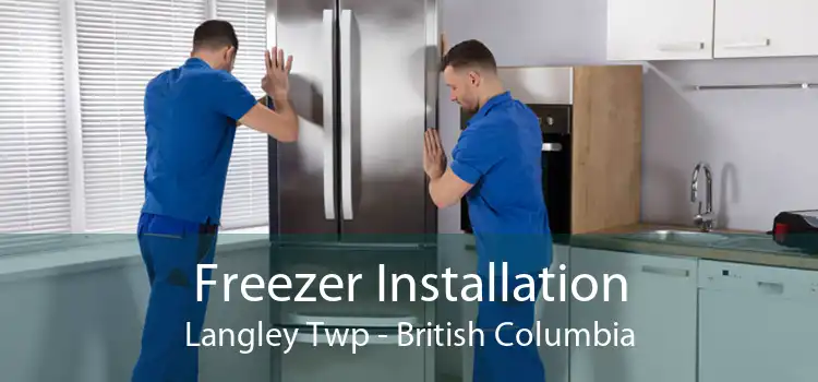 Freezer Installation Langley Twp - British Columbia