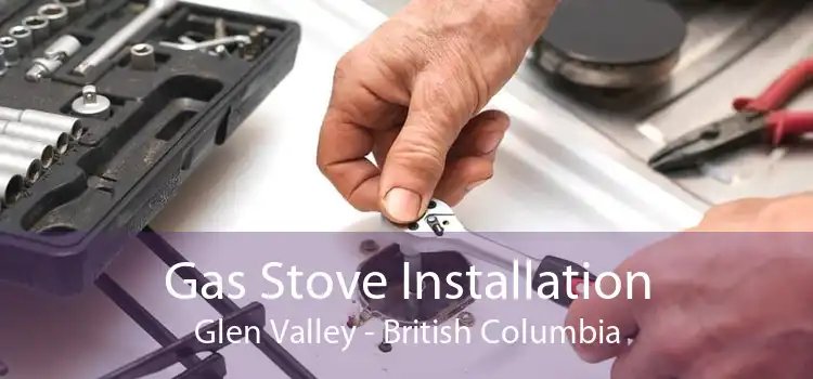 Gas Stove Installation Glen Valley - British Columbia