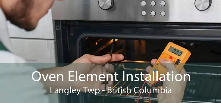 Oven Element Installation Langley Twp - British Columbia