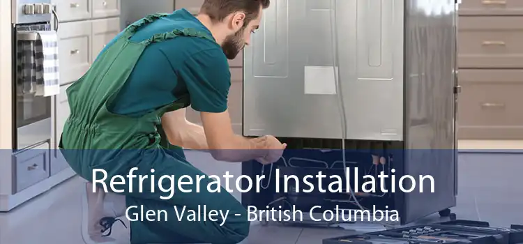Refrigerator Installation Glen Valley - British Columbia
