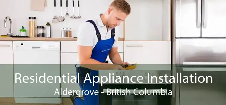 Residential Appliance Installation Aldergrove - British Columbia