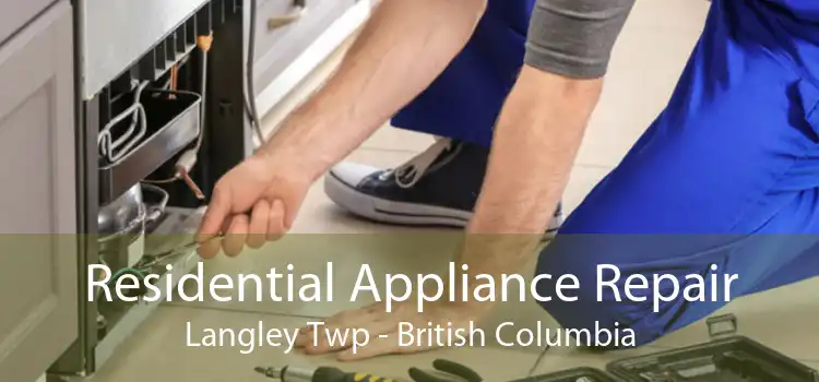 Residential Appliance Repair Langley Twp - British Columbia