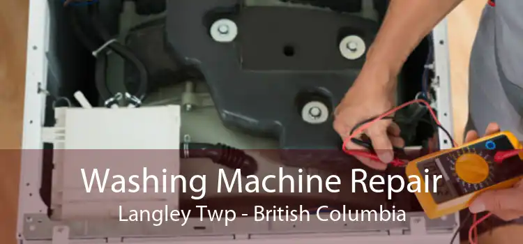 Washing Machine Repair Langley Twp - British Columbia
